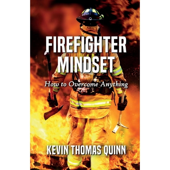Firefighter Mindset: How To Overcome Anything, (Paperback)