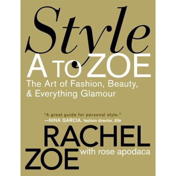 Pre-Owned Style A to Zoe: The Art of Fashion, Beauty, & Everything Glamour (Paperback) 0446535869 9780446535861