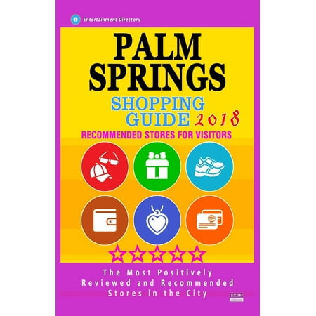 Palm Springs Shopping Guide 2018 : Best Rated Stores in Palm Springs, California - Stores Recommended for Visitors, -