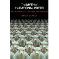 thumbnail image 1 of The Myth of the Rational Voter: Why Democracies Choose Bad Policies - New Edition, 1 of 2
