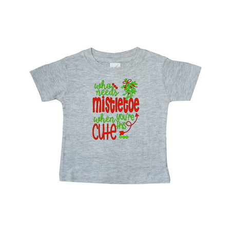 

Inktastic Who Needs Mistletoe When You re This Cute Christmas Gift Baby Boy or Baby Girl T-Shirt
