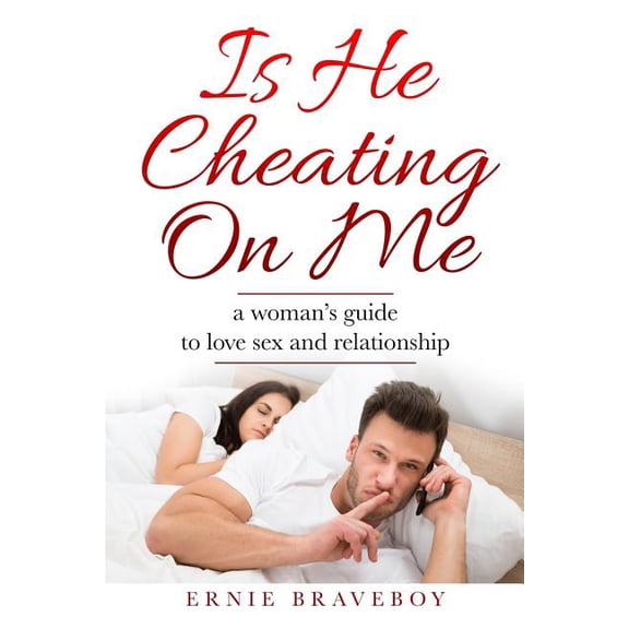 Is He Cheating On Me?: A Woman's Guide to Love, Sex and Relationship, (Paperback)