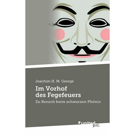 Im Vorhof des Fegefeuers : Zu Besuch beim schwarzen Phönix (Paperback)
