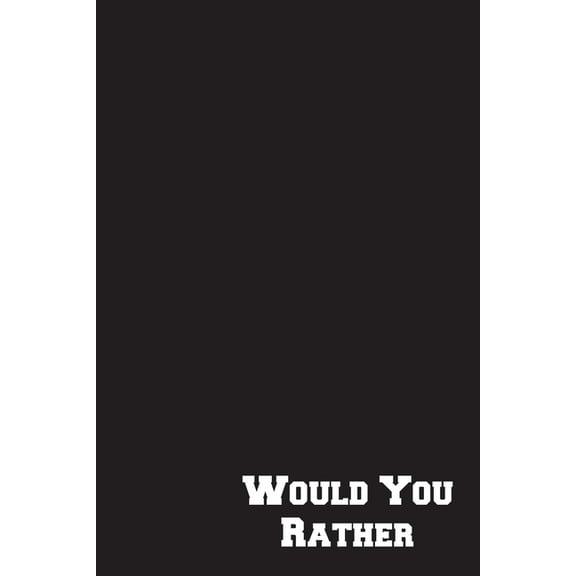 Would You Rather: Cool Game Book For Kids Funny Gift For Teenager Silly Questions Black Cover, (Paperback)