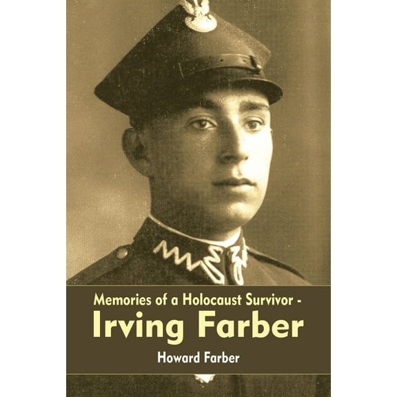 Memories of a Holocaust Survivor - Irving Farber, (Paperback)