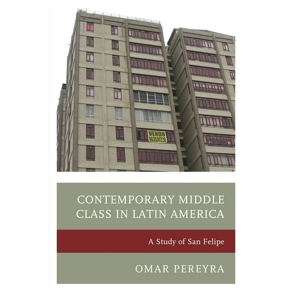 Contemporary Middle Class in Latin America: A Study of San Felipe, (Hardcover)