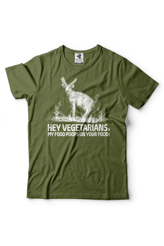 Hey Vegetarians Funny Shirt My Food Poops On Your Food Shirt Funny Deer Shirt Anti Vegan Tees