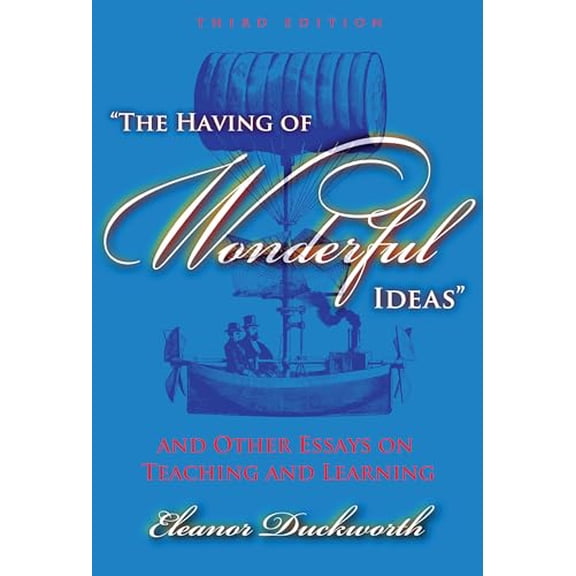 Pre-Owned The Having of Wonderful Ideas and Other Essays on Teaching and Learning (Paperback) 0807747300 9780807747308