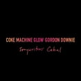 thumbnail image 1 of Gordon Downie - Coke Machine Glow: Songwriters' Cabal - 20th Anniversary Edition [Audio Vinyl + CD], 1 of 4