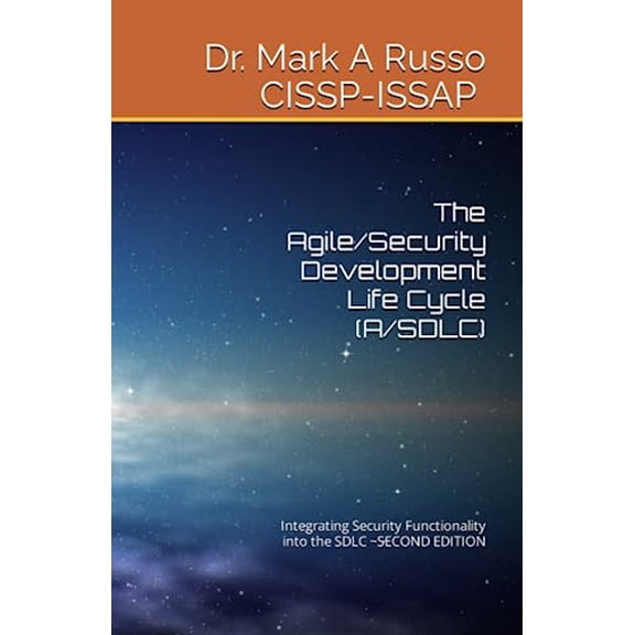 Pre-Owned The Agile/Security Development Life Cycle (A/SDLC): Integrating Security Functionality into the SDLC SECOND EDITION (Paperback) 1794490574 9781794490574