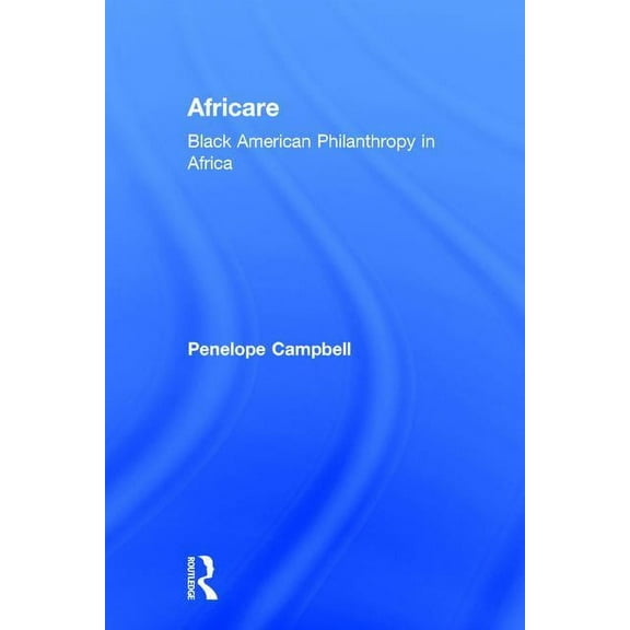 Africare: Black American Philanthropy in Africa, (Hardcover)