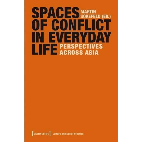 Spaces of Conflict in Everyday Life: Perspectives Across Asia, (Paperback)