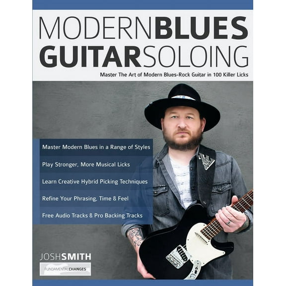 Modern Blues Guitar Soloing: Master The Art of Modern Blues-Rock Guitar in 100 Killer Licks, (Paperback)