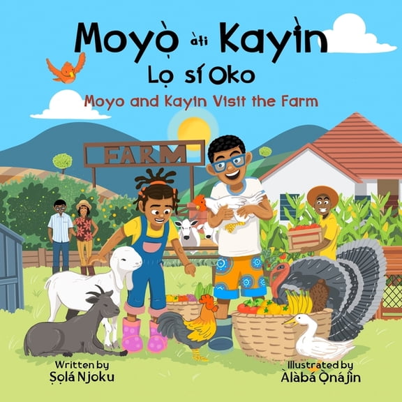 Moyo Ati Kayin Moyọ̀ àti Kayìn Lọ sí Oko: Moyo and Kayin Visit the Farm, (Paperback)