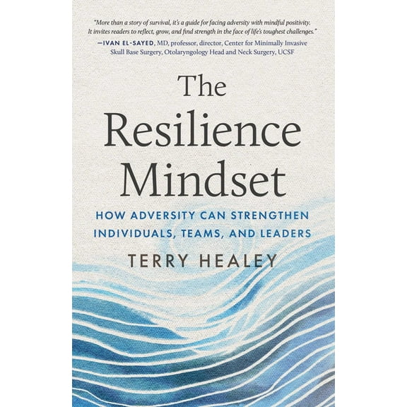 The Resilience Mindset: How Adversity Can Strengthen Individuals, Teams, and Leaders, (Hardcover)