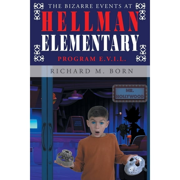 The Bizarre Events at Hellman Elementary: Program E.V.I.L., (Paperback)