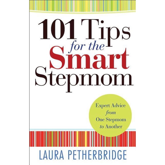 101 Tips for the Smart Stepmom: Expert Advice From One Stepmom to Another (Paperback)