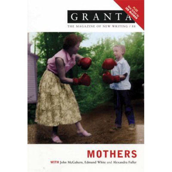 Pre-Owned Granta 88: Mothers: The Magazine of New Writing (Granta Magazine) (Paperback) 1929001185 9781929001187