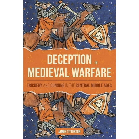 Warfare in History Deception in Medieval Warfare: Trickery and Cunning in the Central Middle Ages, Book 53, (Paperback)