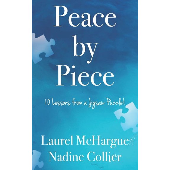 Peace by Piece: 10 Lessons from a Jigsaw Puzzle! Paperback Laurel McHargue