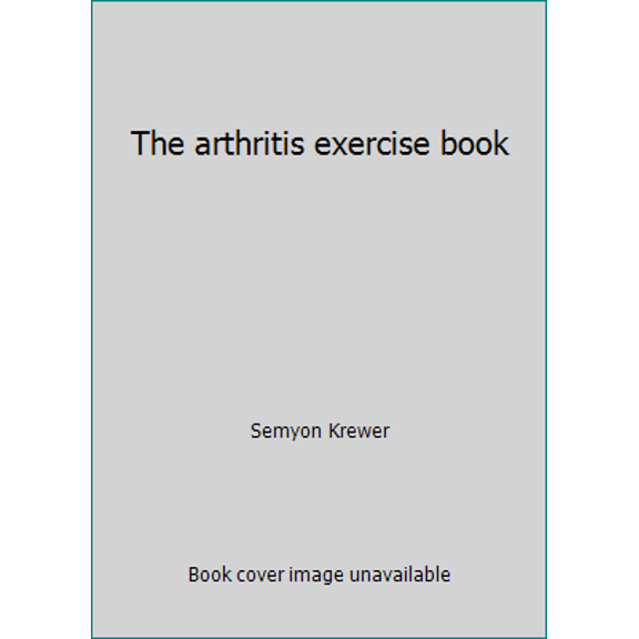 Pre-Owned The arthritis exercise book (Paperback) 0346124972 9780346124974