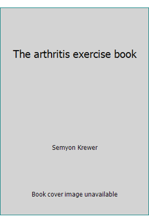 Pre-Owned The arthritis exercise book (Paperback) 0346124972 9780346124974