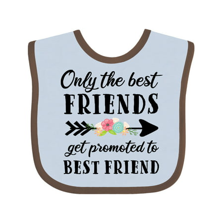 Inktastic Only the Best Friend Get Promoted to Best Friends Infant Bib Unisex