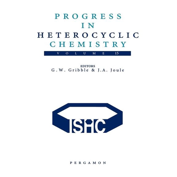 Progress in Heterocyclic Chemistry Progress in Heterocyclic Chemistry: Volume 15, Book 15, (Hardcover)