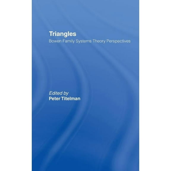 Triangles: Bowen Family Systems Theory Perspectives, (Hardcover)