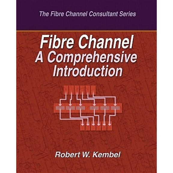 Pre-Owned Fibre Channel A Comprehensive Introduction (Paperback) by Robert W Kembel