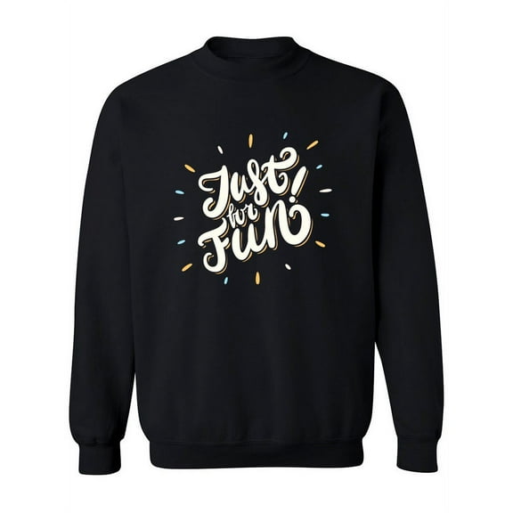 Just For Fun. Sweatshirt Women -Image by Shutterstock, Female 3X-Large