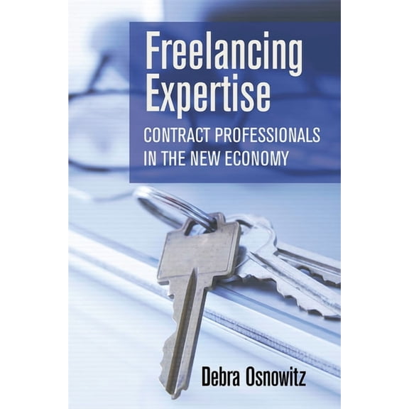 Collection on Technology and Work Freelancing Expertise: Contract Professionals in the New Economy, (Hardcover)