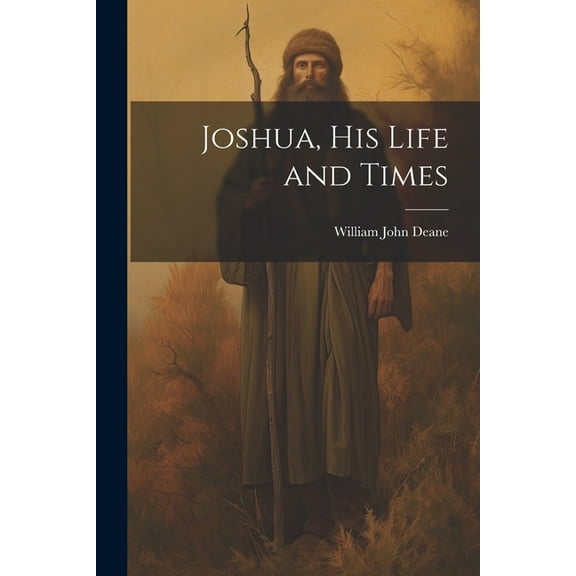 Joshua, his Life and Times (Paperback)