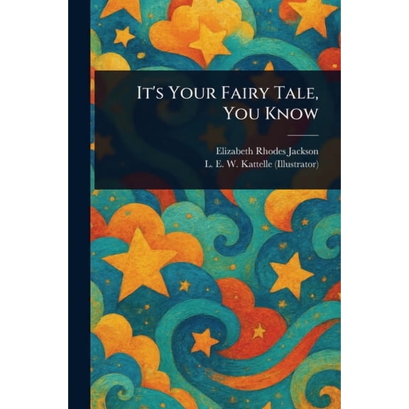 It's Your Fairy Tale, You Know, (Paperback)