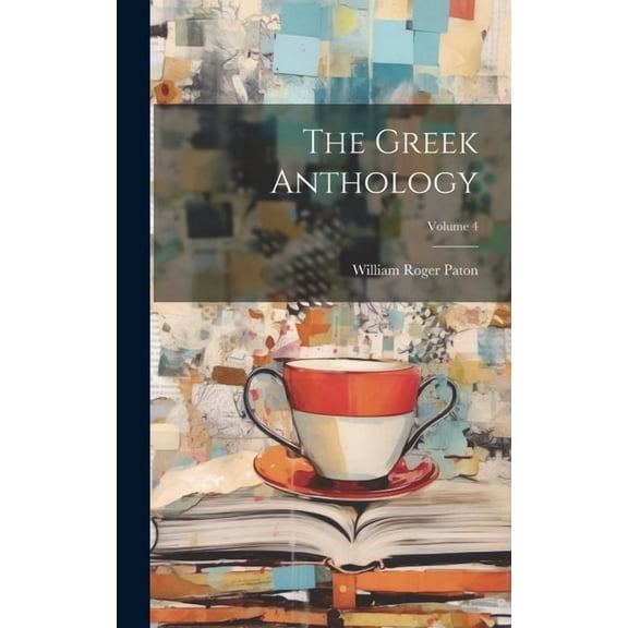 The Greek Anthology; Volume 4 (Hardcover)