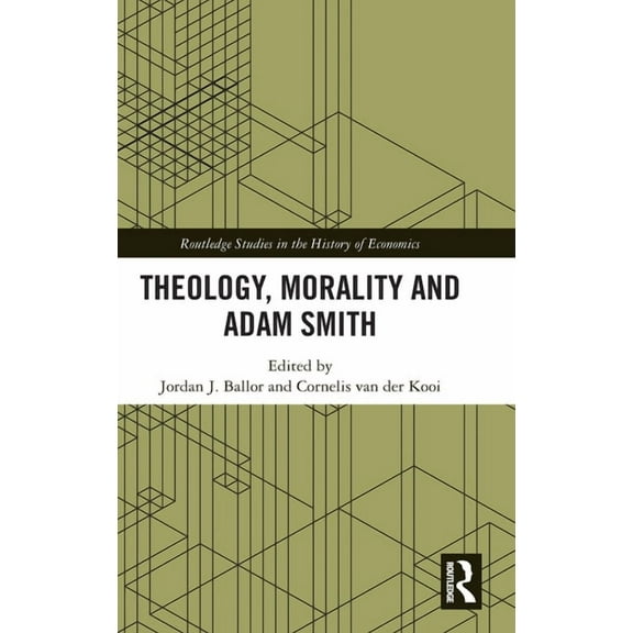 Routledge Studies in the History of Econ Theology, Morality and Adam Smith, (Hardcover)
