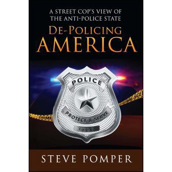 Pre-Owned De-Policing America: A Street Cop's View of the Anti-Police State (Paperback) 168261669X 9781682616697