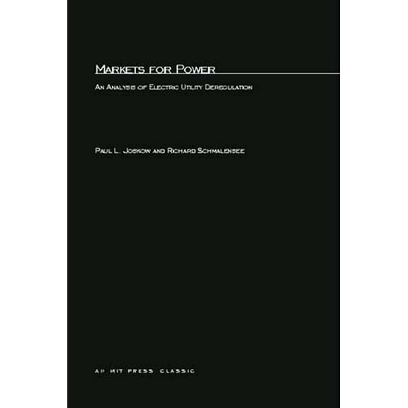 MIT Press Classics Markets for Power: An Analysis of Electric Utility Deregulation, (Paperback)