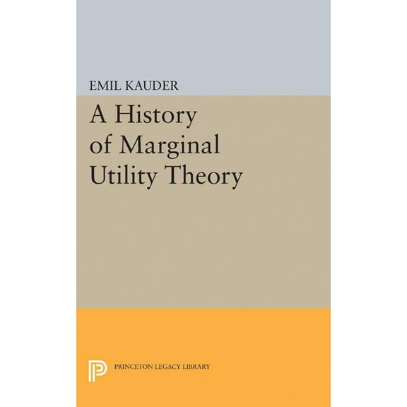 Princeton Legacy Library History of Marginal Utility Theory, Book 2238, (Paperback)