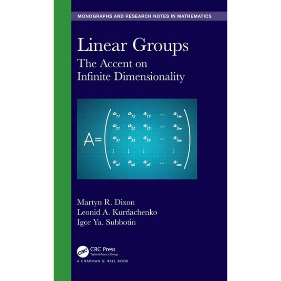 Chapman & Hall/CRC Monographs and Re Linear Groups: The Accent on Infinite Dimensionality, (Hardcover)