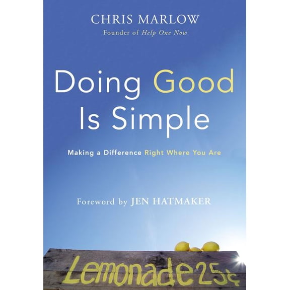 Doing Good Is Simple: Making a Difference Right Where You Are, (Paperback)
