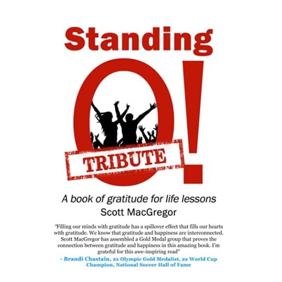 Pre-Owned Standing O! Tribute: A Book of Gratitude for Life Lessons Paperback 1951797582 9781951797584 Scott MacGregor