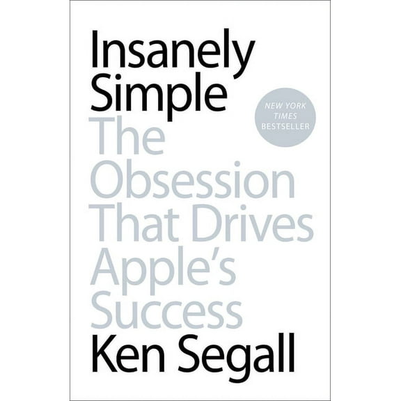 Insanely Simple: Insanely Simple: The Obsession That Drives Apple's Success, (Paperback)