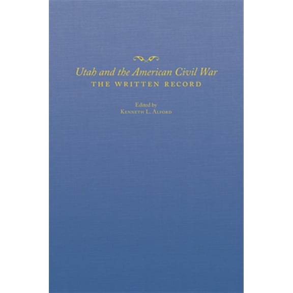 Pre-Owned Utah and the American Civil War : The Written Record (Hardcover)