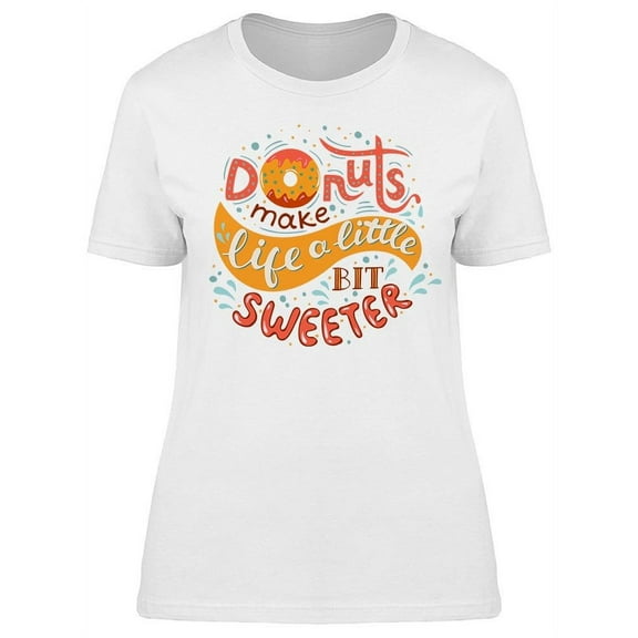 Donuts Make Everything Better T-Shirt Women -Image by Shutterstock, Female Large