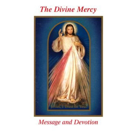 The Divine Mercy Message and Devotion : With Selected Prayers from the Diary of St. Maria Faustina (Divine The Best Of Divine)