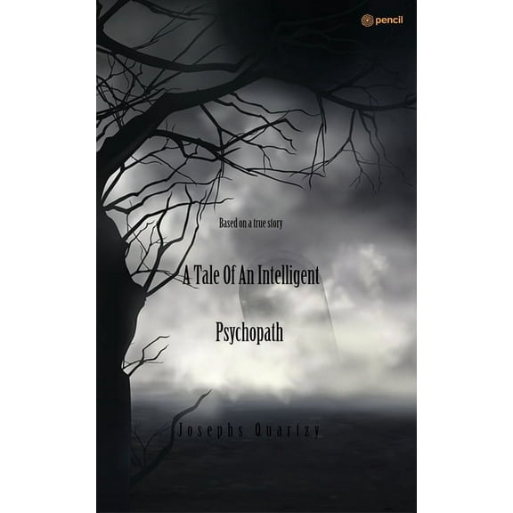 A Tale of an Intelligent Psychopath: Based on a true story, (Paperback)