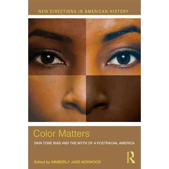 New Directions in American History Color Matters: Skin Tone Bias and the Myth of a Postracial America, (Paperback)