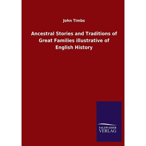 Ancestral Stories and Traditions of Great Families illustrative of English History
