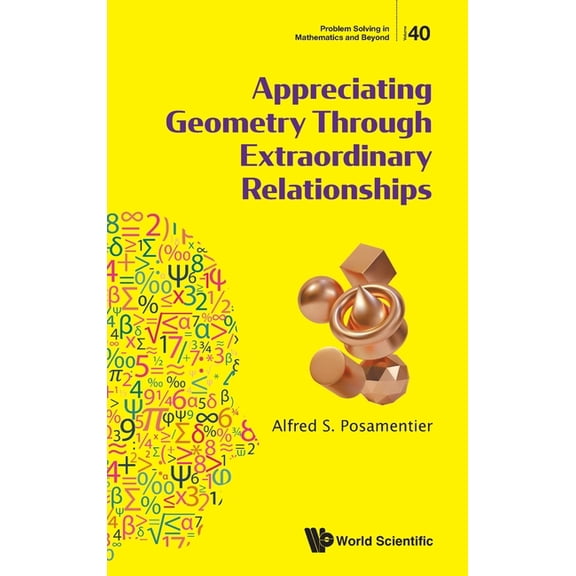 Problem Solving in Mathematics and Beyon Appreciating Geometry Through Extraordinary Relationships, (Hardcover)